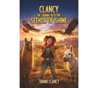 CLANCY THE COWGIRL DETECTIVE Seeker of Shine: Adventures in the Land of Enchantment