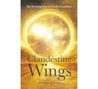 Clandestine Wings: The Evolving Story of Earth's Guardians