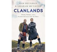 Clanlands: A Road Trip Through Scotland’s History, Legends and Whisky - an unforgettable journey