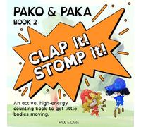 Clap It, Stomp It!: An Action Counting Book for Toddlers & Preschoolers (Count, Move & Learn 1-10) (Pako & Paka)