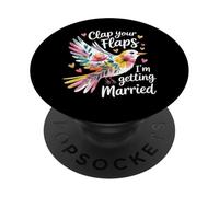 Clap Your Flaps I'm Getting Married Bride de Bachelorette - PopSockets PopGrip Adhesivo
