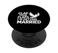 Clap Your Flaps I'm Getting Married Bride de Bachelorette PopSockets PopGrip Adhesivo
