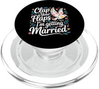 Clap Your Flaps I'm Getting Married Bride de Bachelorette - PopSockets PopGrip para MagSafe
