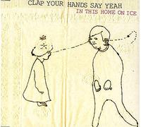 Clap Your Hands Say Yeah - In This Home on Ice