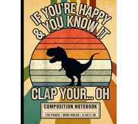 Clap Your… Oh! Dinosaur Notebook: Retro T-Rex Composition Book for Writing and School Notes