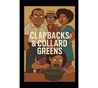 “Clapbacks & Collard Greens”