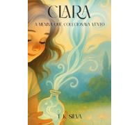 CLARA: A MENINA QUE COLECIONAVA VENTOS (365 LIVROS PARA UMA CRIANÇA FELIZ)