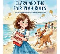 Clara and the Fair Play Rules: A Story About Trust, Rules, and Shared Promises (Clara Series)