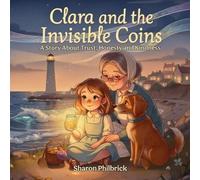 Clara and the Invisible Coins: A Story About Trust, Honesty and Kindness (Clara Series)
