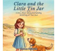 Clara and the Little Tin Jar: A Story About Saving and Building Something of Your Own (Clara Series)