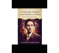 CLARA CAMPOAMOR: LA MUJER QUE CONQUISTÓ EL VOTO FEMENINO EN ESPAÑA
