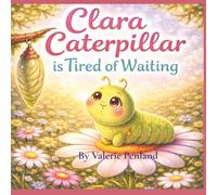 Clara Caterpillar is Tired of Waiting