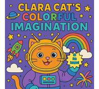 Clara Cat's Colorful Imagination: A coloring adventure