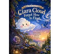 Clara Cloud Forgot How to Float:: An unfinished story about asking for help when you feel stuck (Nanny Wind's Story Toolbox)