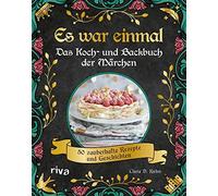 Clara D. Kuhn Es war einmal - Das Koch- und Backbuch der Märchen: 50 (Tapa dura)