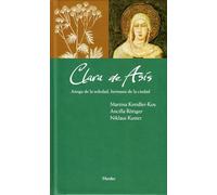 Clara de Asís: Amiga de la soledad, hermana de la ciudad (Maestros Espirituales)