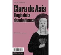 Clara de Asís: Elogio de la desobediencia: 13 (Narrativa)