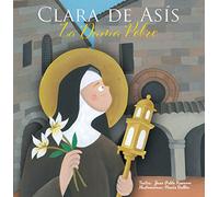 Clara De Asis. La Dama Pobre: 3 (Vidas de Santos)
