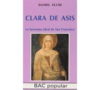 Clara de Asís.: La hermana ideal de San Francisco (POPULAR)