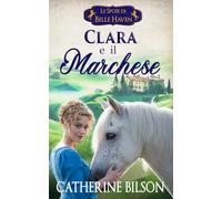 Clara e il Marchese: Le Spose di Belle Haven Libro 2
