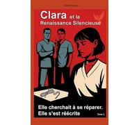 Clara et la Renaissance silencieuse: Tome 1