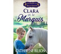 Clara et le Marquis: Les Mariées de Belle Haven Tome 2
