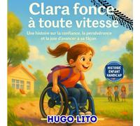 Clara fonce à toute vitesse. Une histoire enfant handicap, la confiance, la persévérance et la joie d'avancer à sa façon.: Album jeunesse sur ... l’entraide et l’estime de soi - Dès 3 ans