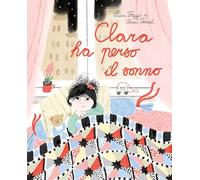 Clara ha perso il sonno. Ediz. a colori (Comunicazione e sentimenti)