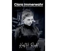 Clara Immerwahr Das lautlose Feuer - Das Leben einer Frau zwischen Wissenschaft und Gewissen