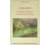 Clara Janés : la poética cuántica o la física de la poesía: 92 (Anejos de Revista de Literatura)