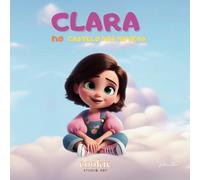 Clara na Castelo nas Nuvens: Uma história encantadora sobre uma menina com as suas jardineiras de ganga mágicas e as suas aventuras
