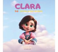 Clara no Castelo nas Nuvens: Uma Menina, um Dragãozinho e uma Grande Aventura nas Nuvens (Clara, Sparkle e os Amigos: Aventuras Mágicas)