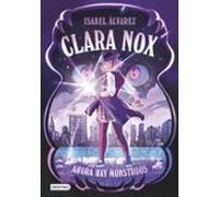 Clara Nox 1. Ahora hay monstruos