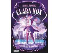 Clara Nox 1. Ahora hay monstruos