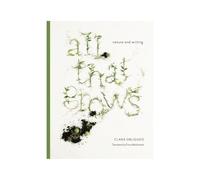 Clara Obligado - All that grows - Nature and writing