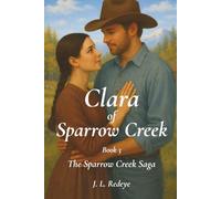 Clara of Sparrow Creek Book 3 of the Sparrow Creek Saga: A Slow-Burn Western Historical Romance in 1800s Colorado