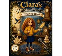 Clara’s Hidden Wonders Coloring Book: Clara’s world of hidden wonders