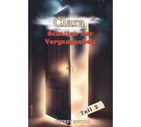 Clara - Schatten der Vergangenheit: Der Psychothriller-Fortsetzung von „Zimmer 13: Sie war nie allein“
