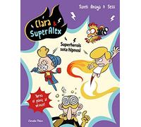 Clara & SuperÀlex 5. Superherois sota hipnosi: Torna el pànic al veïnat!