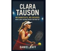 Clara Tauson: No shortcuts,No Excuses: How Clara Tauson fought her way up