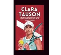 CLARA TAUSON: The Making And Journey of Tennis’ Next Champion From Denmark To Global Stardom
