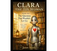 Clara The Tin Woman: The Question That Wouldn't Let Go