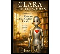 Clara The Tin Woman: The Question That Wouldn't Let Go
