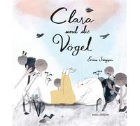 Clara und die Vögel: Ein Bilderbuch ab 3 Jahren, das Kinder in ihrer Entwicklung begleiten kann. Ein Buch voller Poesie.