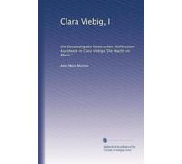 Clara Viebig, I: Die Gestaltung des historischen Stoffes zum Kunstwerk in Clara Viebigs "Die Wacht am Rhein."