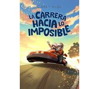 Clara y Hugo - La carrera hacia lo imposible: Un libro de aventuras para niños y niñas de 9 a 12 años que inspira a creer en uno mismo, soñar en grande y descubrir que todo es posible.