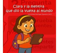 Clara y la mentira que dio la vuelta al mundo: Un cuento sobre pensamiento crítico, fake news y cómo aprender a distinguir la verdad en la era digital ... la Seguridad en Internet - Ciberguardianes)