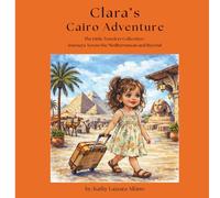 Clara's Cairo Adventure: The Little Travelers Collection | Journeys Across the Mediterranean and Beyond