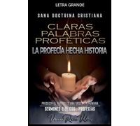 Claras Palabras Proféticas: La Profecía Hecha Historia: 2 (Profecías Bíblicas)