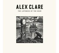 Clare, Alex - Lateness of The Hour